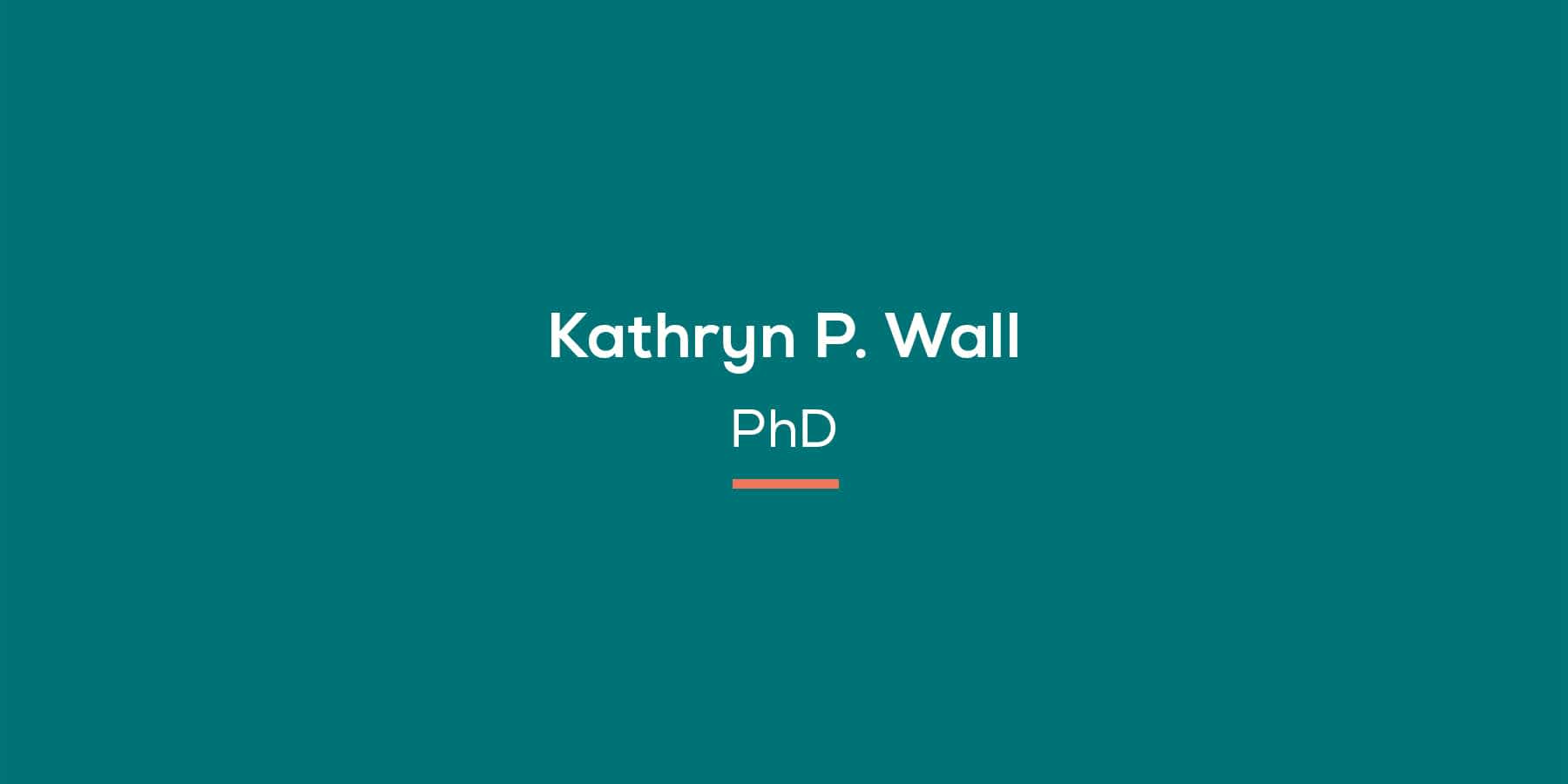 Name of Kathryn Wall PhD on a teal background